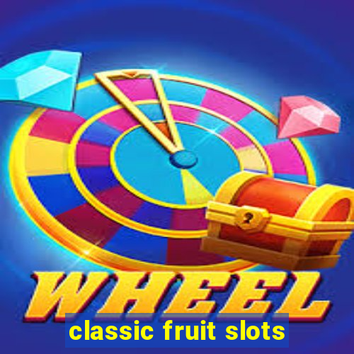 classic fruit slots